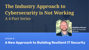 A New Approach to Building Resilient IT Security