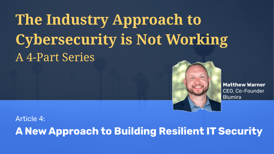 A New Approach to Building Resilient IT Security