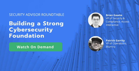 Watch On Demand - Blumira + Access Interactive Roundtable: Building a Strong Cybersecurity Foundation