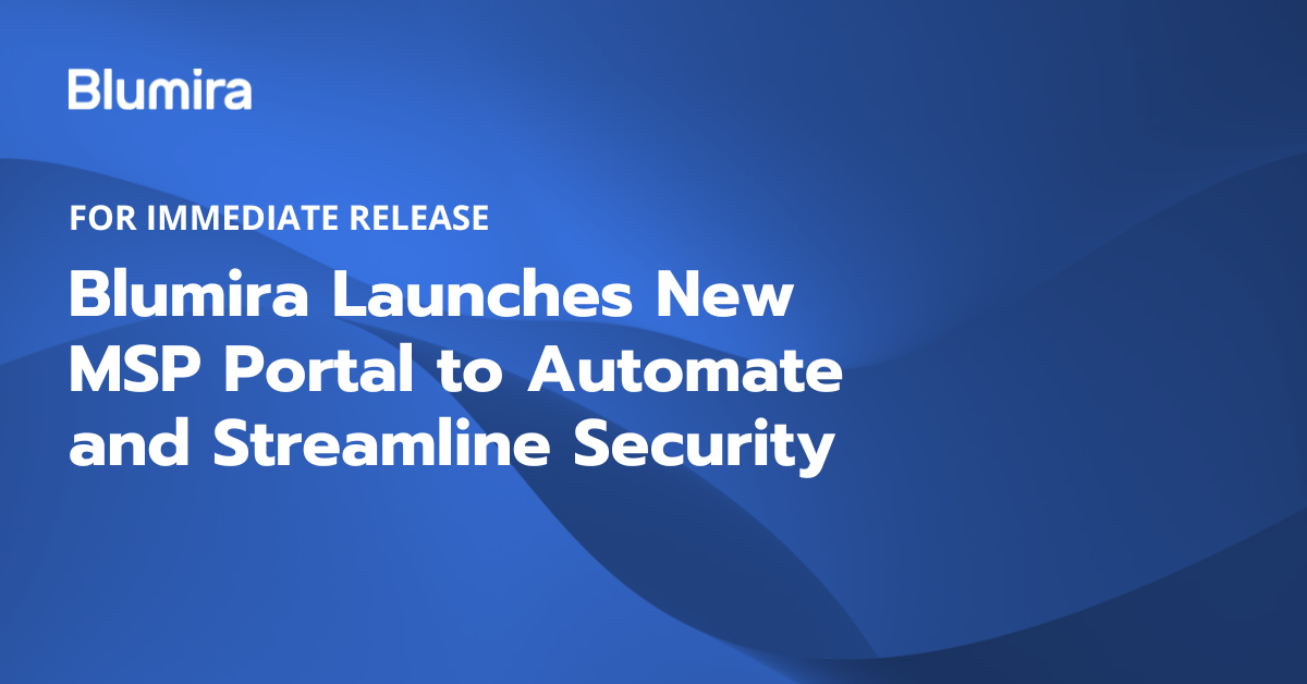 Blumira Launches New Managed Service Provider (MSP) Portal to Automate and Streamline Security