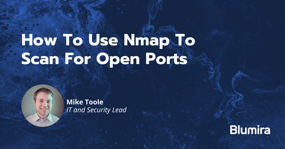 How To Use Nmap To Scan For Open Ports | Blumira