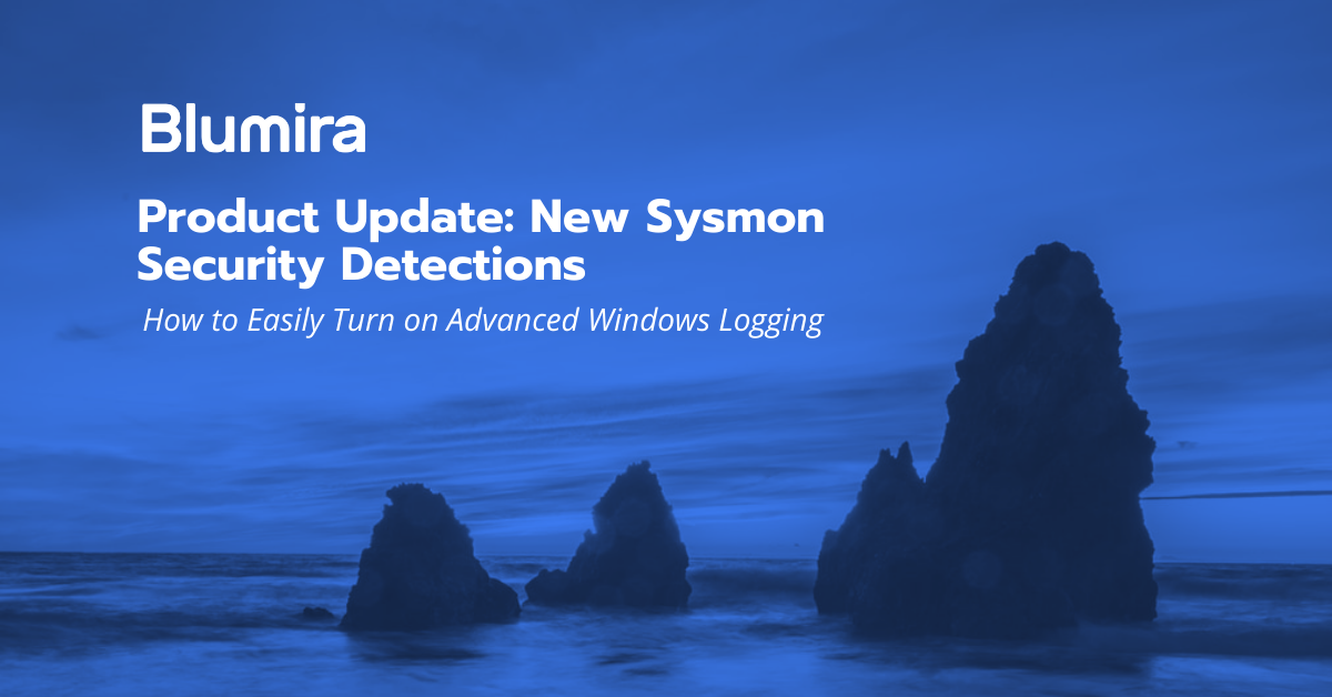 Product Update: New Microsoft Sysmon Security Rules