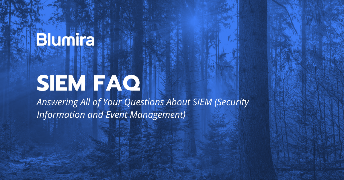 What Is SIEM? And Other Common SIEM Questions