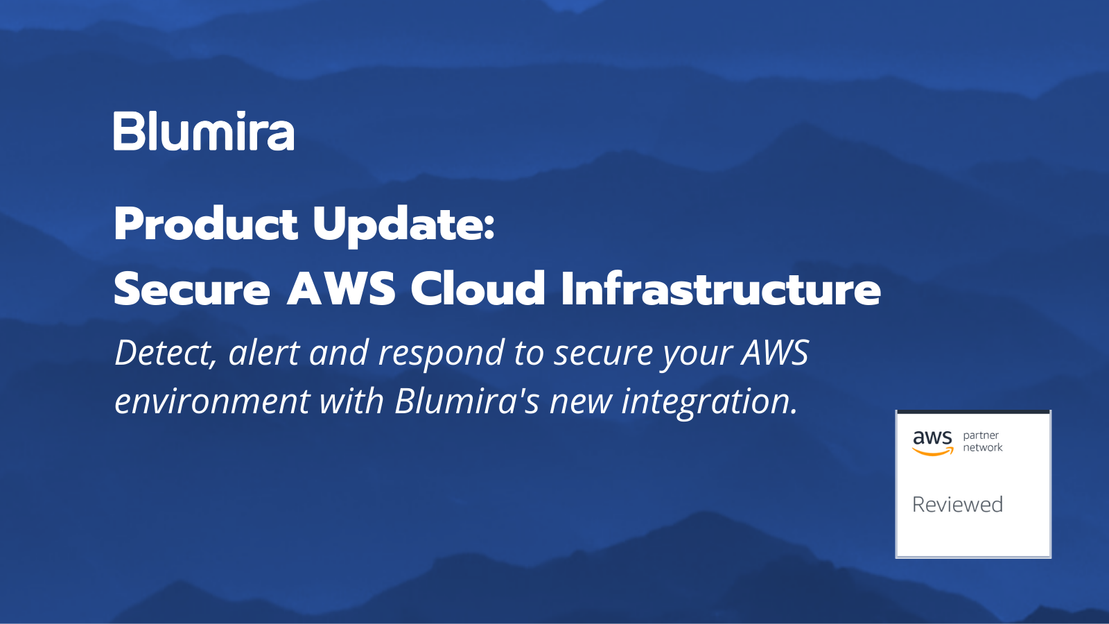 Product Update: Secure AWS Cloud Infrastructure With Blumira