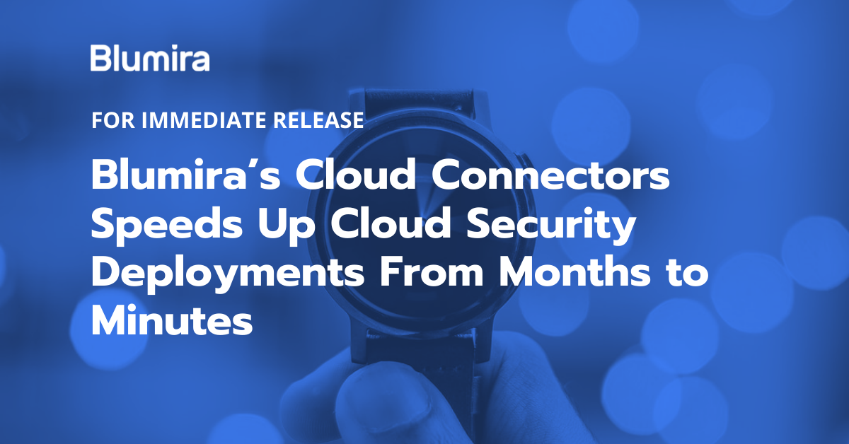 Blumira’s New Cloud Connectors Speeds Up Cloud Security Deployments From Months to Minutes