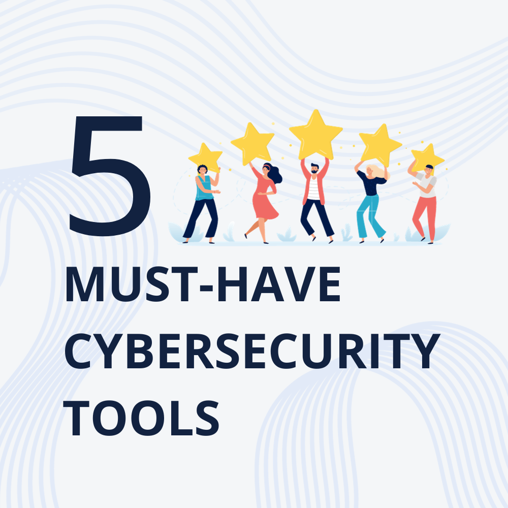 5 Must-Have Cybersecurity Tools for Lean IT Teams