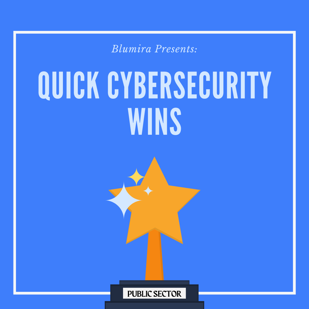 Quick Cybersecurity Wins for the Public Sector