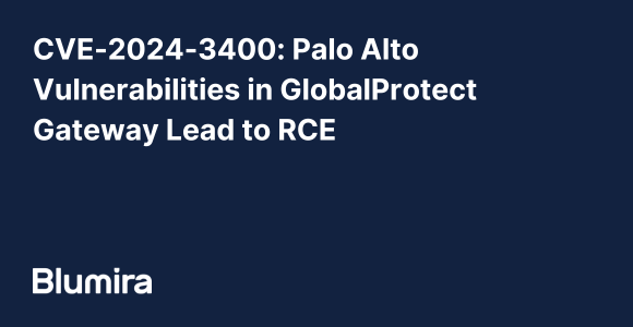 CVE-2024-3400: Palo Alto Vulnerabilities in GlobalProtect Gateway Lead to RCE